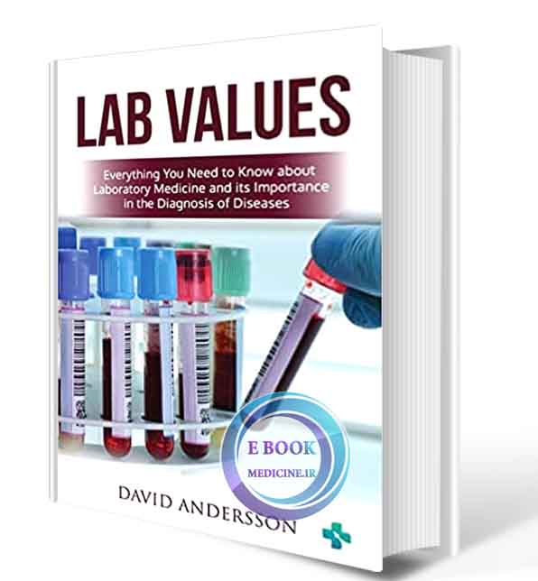 دانلود کتاب Lab Values Everything You Need to Know about Laboratory Medicine and its Importance in the Diagnosis of Diseases  2020 (  PDF)